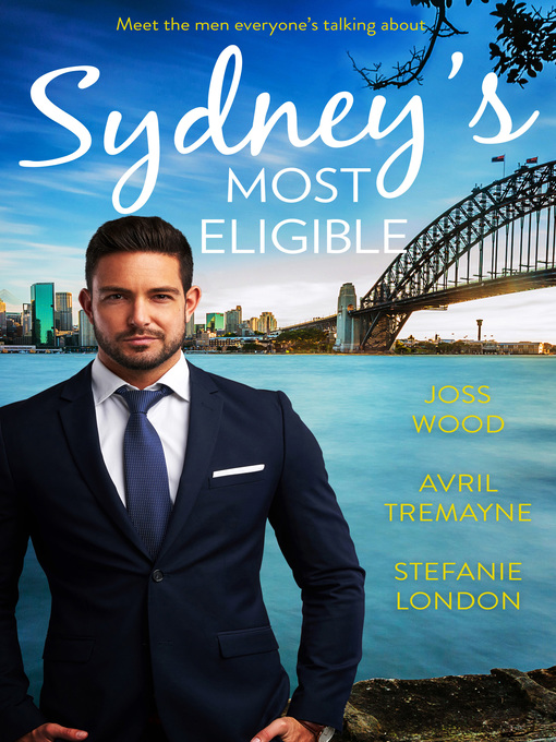 Title details for Sydney's Most Eligible / Her Boss by Day... / The Millionaire's Proposition / The Tycoon's Stowaway by Joss Wood - Available
